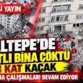 İstanbul Maltepe'de 7 katlı bina çöktü: Enkazda kalanlar var
