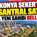 Konya Şeker'e ait santral satıldı: Yeni sahibi belli oldu