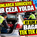 Milyonlarca sürücüye ağır ceza yolda: 81 ilde polisler bagajları tek tek açıyor