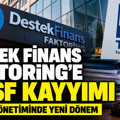 Destek Finans Faktoring’e TMSF kayyımı: Şirket yönetiminde yeni dönem