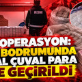 Evin bodrumunda çuval çuval para ele geçirildi