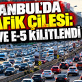 İstanbul'da trafik çilesi: TEM ve E-5 kilitlendi