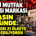Ünlü mutfak eşyası markası iflasın eşiğinde: Ürünleri 21 ülkeye ihraç ediliyordu