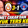 Ahmet Çakar'dan büyük ters köşe: Galatasaray-Kasımpaşa maçının adamı...