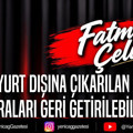 Yurt dışına çıkarılan fon paraları geri getirilebilir mi?