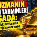 14 uzmanın altın tahminleri masada: Birkaç haftada ulaşabileceği rakam verildi