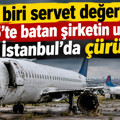 Her biri servet değerinde: 2025’te batan şirketin uçakları İstanbul’da çürüyor
