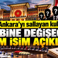 Ankara'yı sallayan kulis: Kabine değişecek, isim isim açıkladı