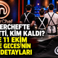 MasterChef’te kim gitti, kim kaldı? İşte 11 Ekim eleme gecesinin tüm detayları