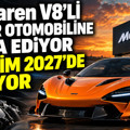 McLaren V8’li süper otomobiline veda ediyor: Üretim 2027’de bitiyor
