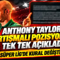 Anthony Taylor pozisyonları tek tek açıkladı: Süper Lig'de o kural değişti