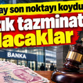Yargıtay son noktayı koydu: Artık tazminat alacaklar