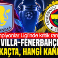 Aston Villa-Fenerbahçe maçı saat kaçta, hangi kanalda?