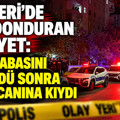 Kayseri'de kan donduran cinayet: Önce babasını öldürdü sonra kendi canına kıydı