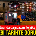 İstanbul’da böylesi tarihte görülmedi: Selin ortasında can pazarı