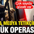 Sosyal medyadan tetikçilik yapanlara büyük operasyon: 348 gözaltı