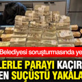 Esenyurt Belediyesi soruşturmasında yeni gelişme: Valizlerle parayı kaçırmaya gelirken yakalandılar
