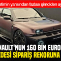 Renault'nun 160 bin euroluk yeni gözdesi sipariş rekoruna koşuyor: Üretimin yarısı şimdiden ayrıldı
