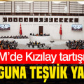 TBMM’de Kızılay tartışması: Soyguna teşvik yasası