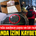 Arkasında sadece para ve bir not bıraktı: İstanbul'da ormanda izini kaybettirdi