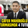Cafer Mahiroğlu soruşturmasında 4 tutuklama
