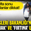 Hafta sonu planı olanlar dikkat: İçişleri Bakanlığı'ndan 'sağanak' ve 'fırtına' uyarısı