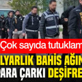 Milyarlık bahis ağının kara para çarkı deşifre edildi: Çok sayıda tutuklama