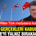 Scott Ritter Türk medyasına konuştu: Artık gerçekleri kabul edin Türkiye'yi yalnız bırakacaklar