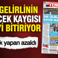 YENİÇAĞ Gazetesi: Dar gelirlinin gelecek kaygısı aileyi bitiriyor
