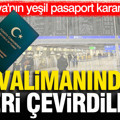 Almanya'nın yeşil pasaport kararı şaşırttı: Havalimanından geri çevirdiler