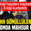 İHH gönüllüleri kanyonda mahsur kaldı: 1 kişi hayatını kaybetti, 3 kişi kurtarıldı