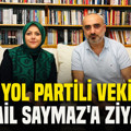 Yeni Yol Partili vekilden İsmail Saymaz'a ziyaret