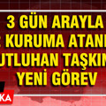 3 gün arayla 2 kuruma atandı: Kutluhan Taşkın'a yeni görev