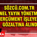 Sözcü.com.tr Genel Yayın Yönetmeni Ercüment İşleyen gözaltına alındı