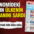 YENİÇAĞ Gazetesi: Ekonomideki yangın ülkenin her yanını sardı