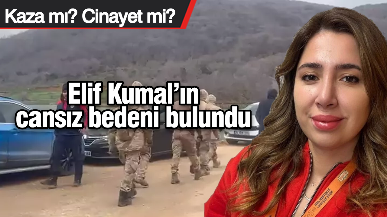 Kaza mı? Cinayet mi? Elif Kumal'ın cansız bedeni bulundu