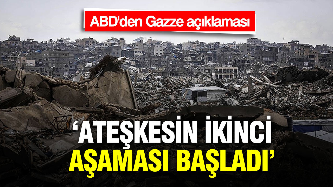 ABD'den Gazze açıklaması: Ateşkesin ikinci aşaması başladı