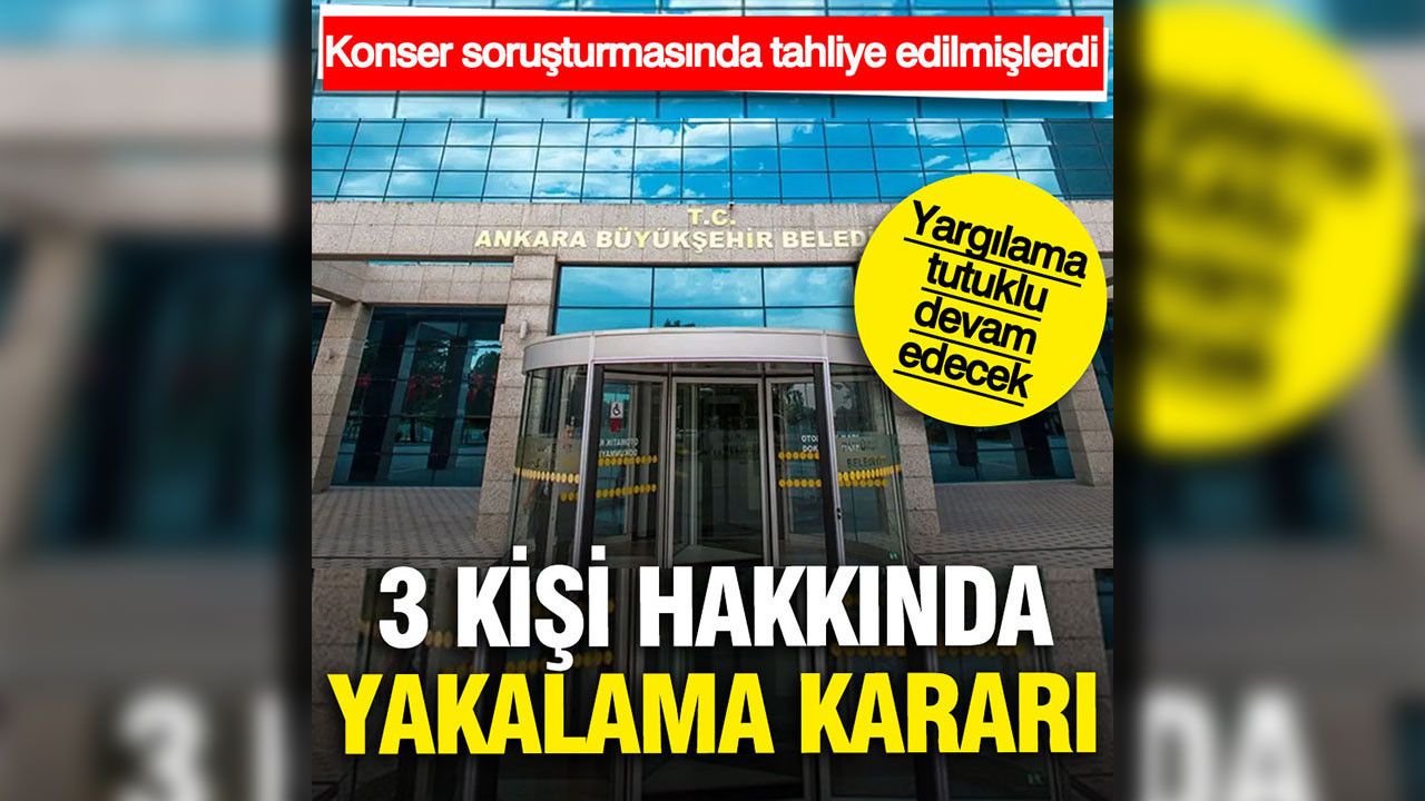 Ankara konser soruşturmasında 3 isim tahliye edilmişti: Savcılık yakalama kararı çıkardı
