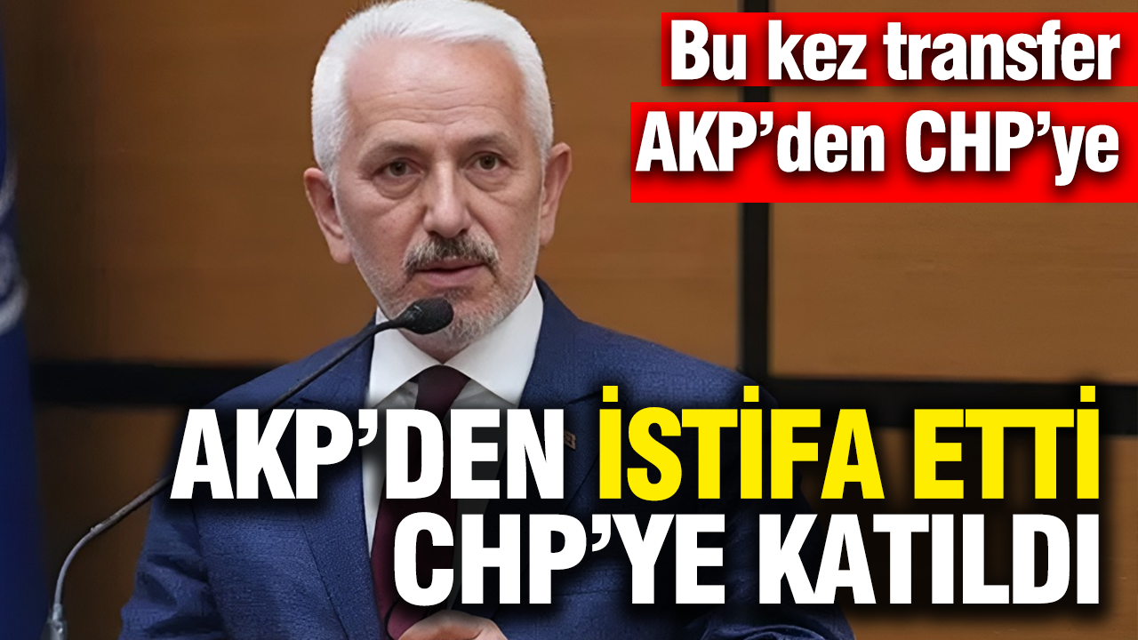 Bu kez transfer AKP'den CHP'ye: AKP'den istifa etti CHP'ye katıldı