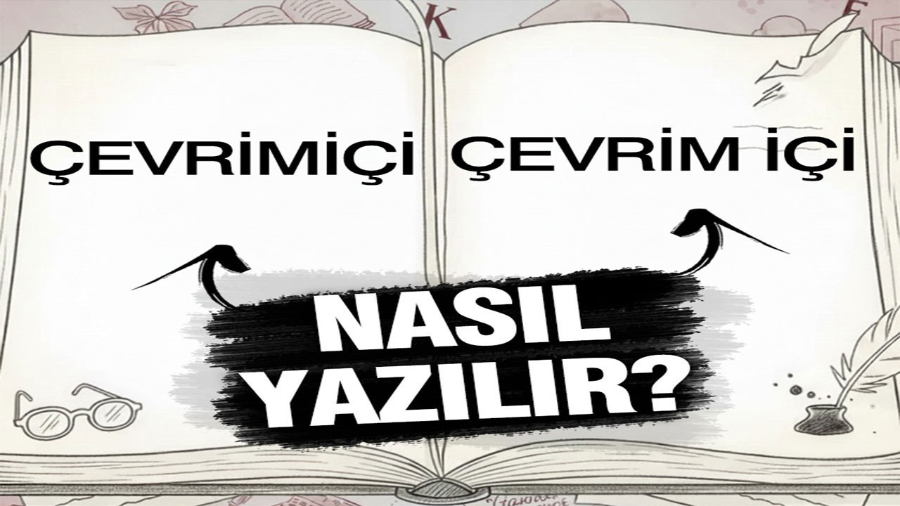 Çevrimiçi mi, çevriçi mi? TDK’ya göre nasıl yazılır?