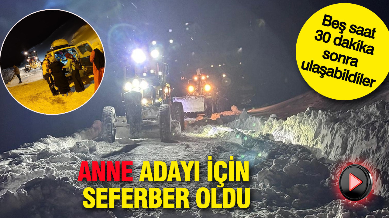 Ekipler hastalanan anne adayı için seferber oldu: Beş saat 30 dakika sonra ulaşabildiler