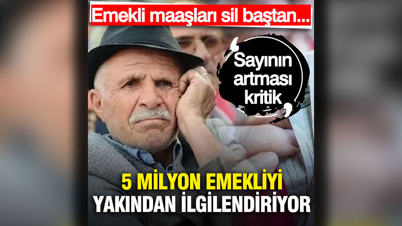 Emekli maaşları sil baştan: Köklü değişiklikler yolda