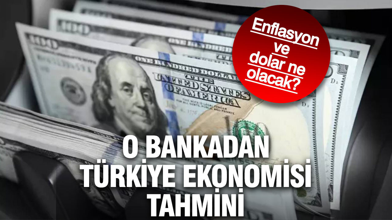 O banka yıl sonu dolar ve enflasyon tahminini açıklandı