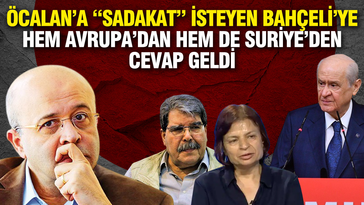 Öcalan’a “sadakat” isteyen Bahçeli’ye hem Avrupa’dan hem de Suriye’den cevap geldi