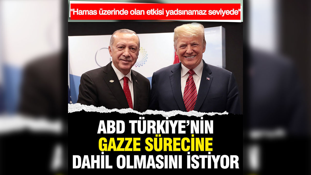 ABD, Türkiye'nin Gazze sürecine dahil olmasını istiyor