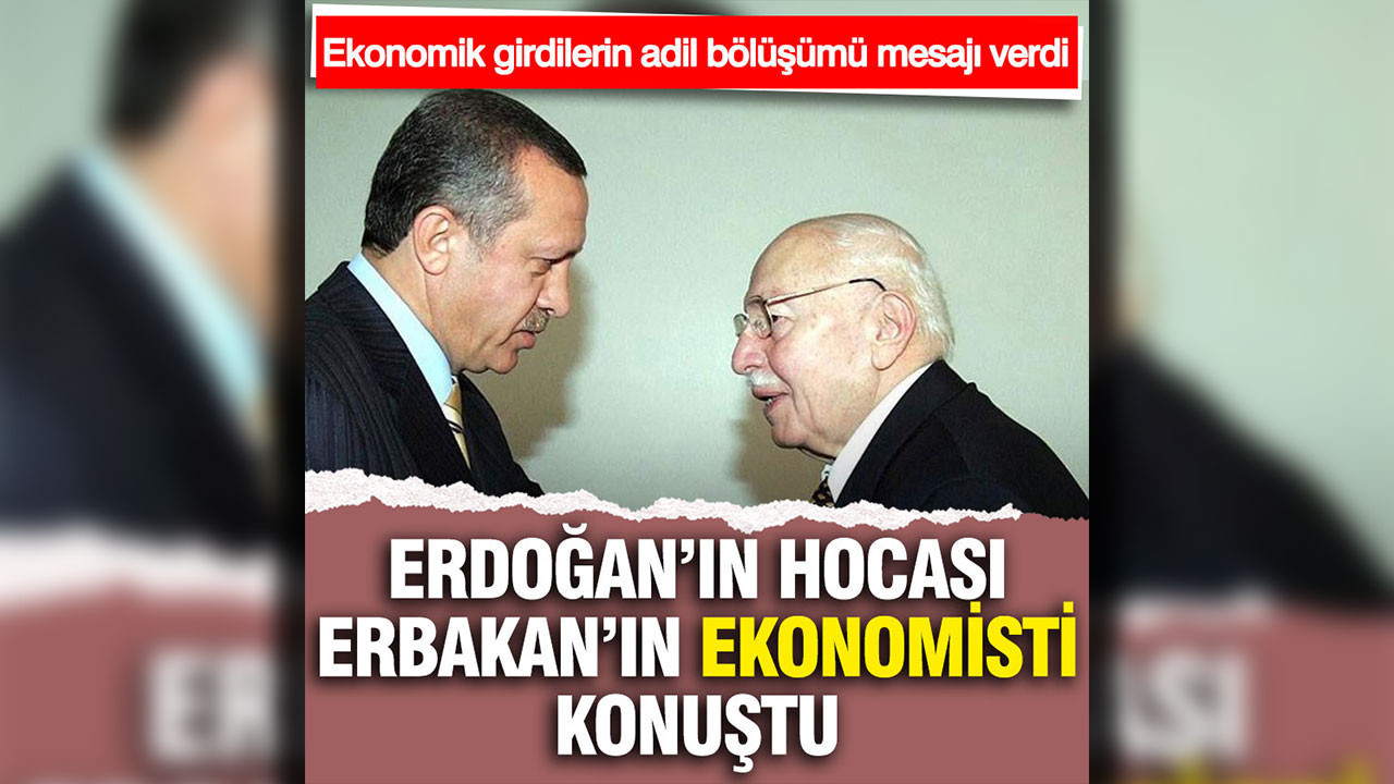 Erdoğan'ın hocası, Erbakan'ın ekonomicisi konuştu