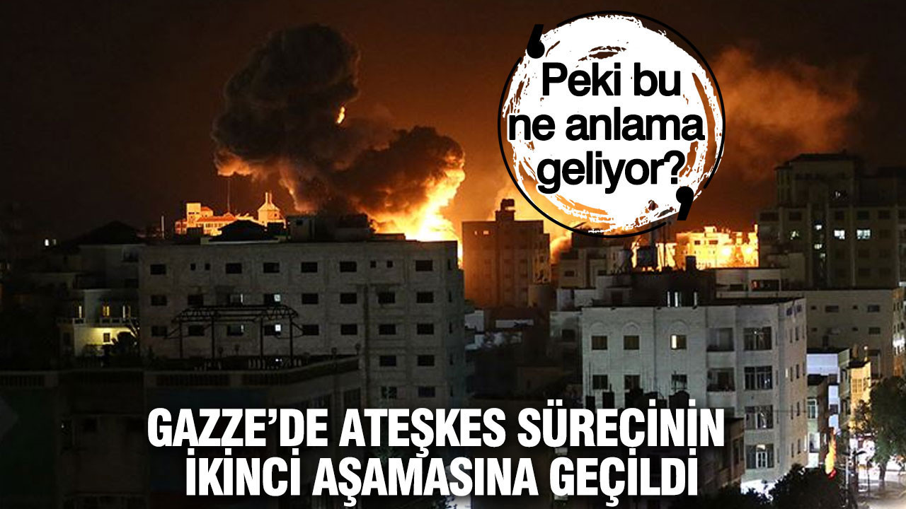 Gazze’de ateşkes sürecinin ikinci aşamasına geçildi... Peki bu ne anlama geliyor?