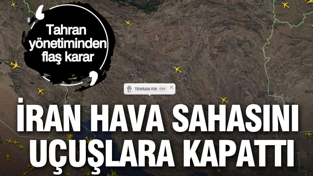 İran hava sahasını uçuşlara kapattı... Tahran yönetiminden flaş karar