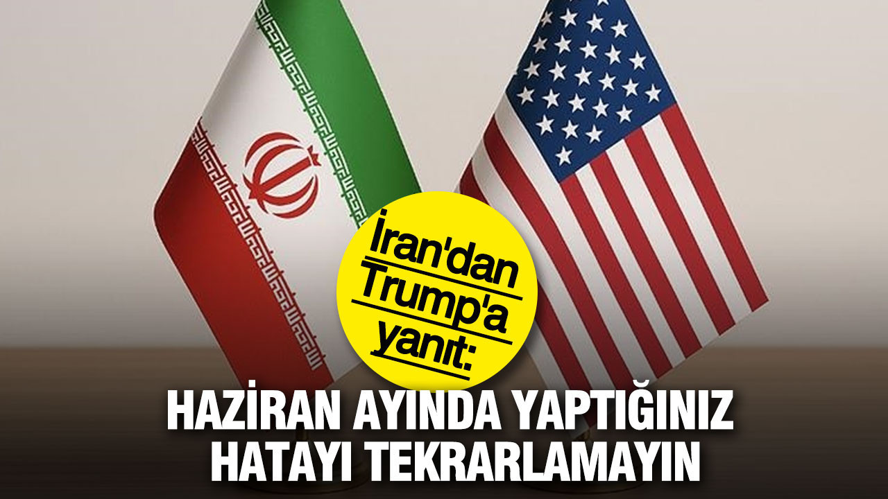 İran'dan Trump'a yanıt: Haziran ayında yaptığınız hatayı tekrarlamayın