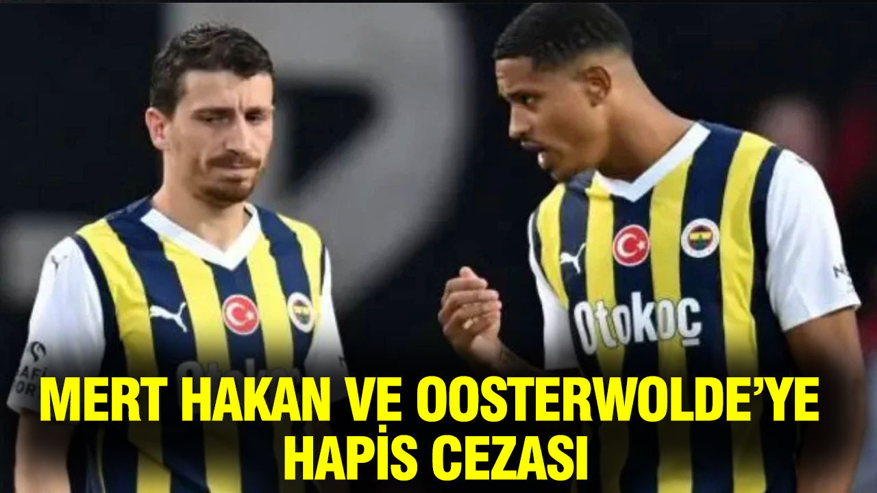 Oosterwolde ve Mert Hakan Yandaş'a hapis cezası